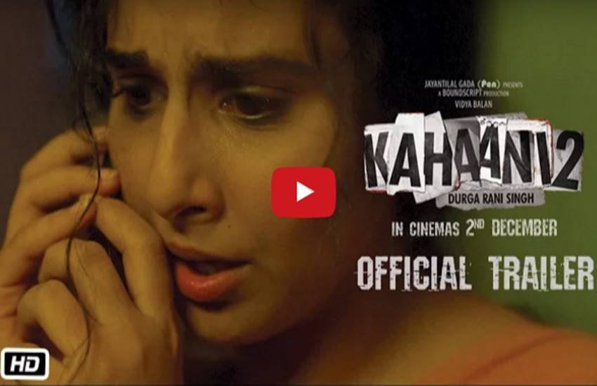 kahaani 2, kahaani 2 trailer, vidya balan, vidya balan in kahaani 2, kahaani 2 star cast, vidya balan movie trailer, durga rani singh, kahaani 2 director name, kahaani 2 trailer, kahaani 2 vidya balan look, entertainment news