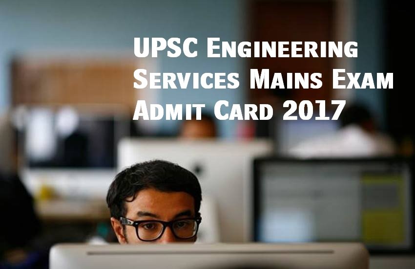 upsc, upsc mains exam, UPSC Engineering Services mains exam, upsc admit card, upsc exam admit card, upsc.gov.in, UPSC Engineering Services mains admit card, UPSC Engineering Services admit card, UPSC Engineering Services exam, UPSC Engineering Services mains exam 2017, upsc latest updates, upsc news updates