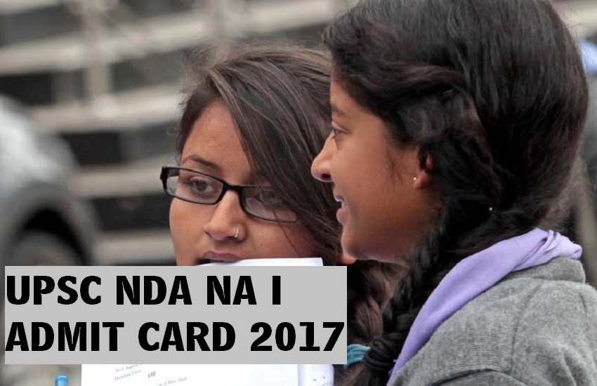 upsc nda, upsc, upsc nda admit card, upsc nda admit card 2017, upsc.gov.in, upsc nda na, upsc nda na exam 2017, upsc nda na 1 admit card, upsc nda na admit card 2017, upsc nda na 2017, upsc nda na exam date, upsc admit card, upsc exam 2017, upsc latest updates, upsc news update