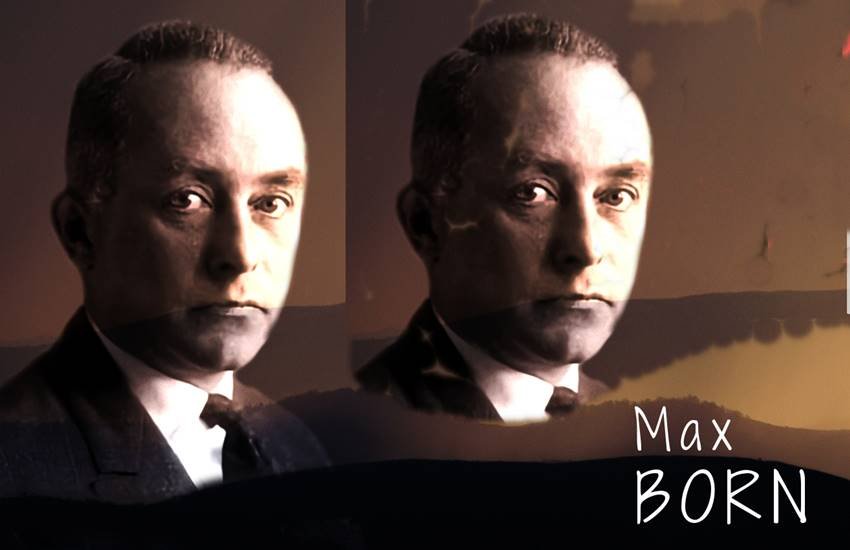 Max Born, Max Born Birthday, Max Born Research, Max Born 135th Birthday, Max Born in Hindi, who was Max Born, Max Born Latest News, Max Born Updates