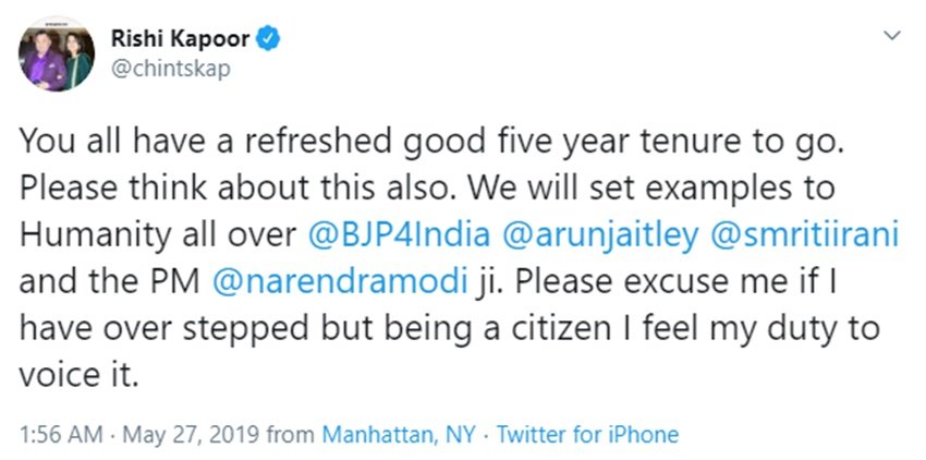 ऋषि कपूर ने तब ये भी लिखा था कि, 'आप लोगों के पास पूरे नए 5 साल हैं। आप इस बारे में भी सोचें और पूरी मानव जाति के सामने उदाहरण पेश करें। मुझे माफ करें अगर मैं ज्यादा बोल गया हूं तो, लेकिन एक नागरिक होने के नाते आवाज उठाना मेरा कर्तव्य है।'