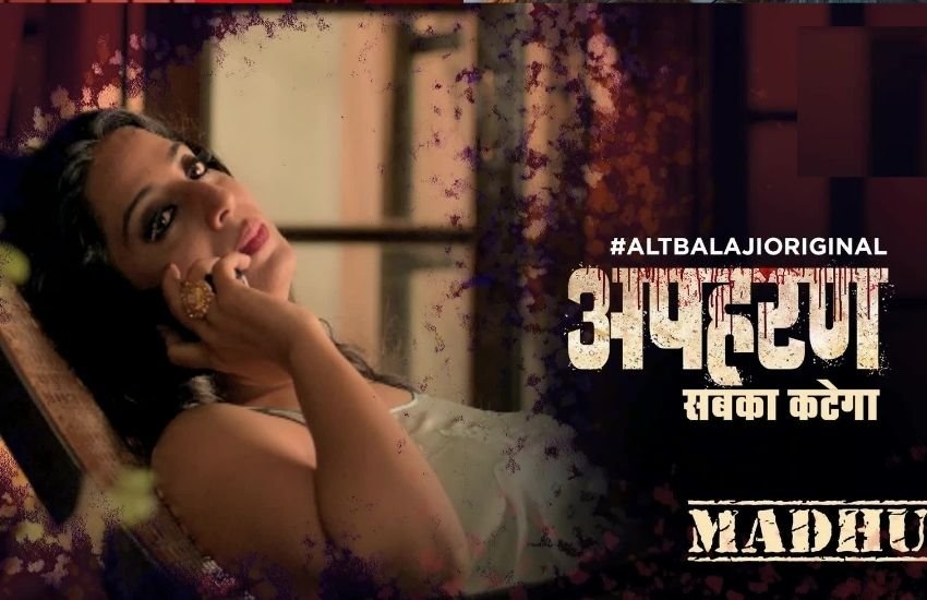 क्राइम और बोल्डनेस से भरपूर एकता कपूर की एक और वेब सीरीज़ है अपहरण। इस सीरीज में माही गिल का बोल्ड लुक देखने को मिलेगा।