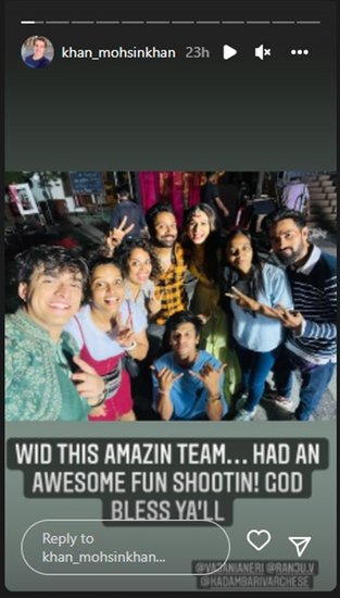 मोहसिन खान ने इंस्टाग्राम स्टोरी पर कई तस्वीरें शेयर की हैं। इस तस्वीर के साथ मोहसिन ने लिखा है, 'इस अमेजिंग टीम के साथ शूटिंग करना मजेदार रहा।'