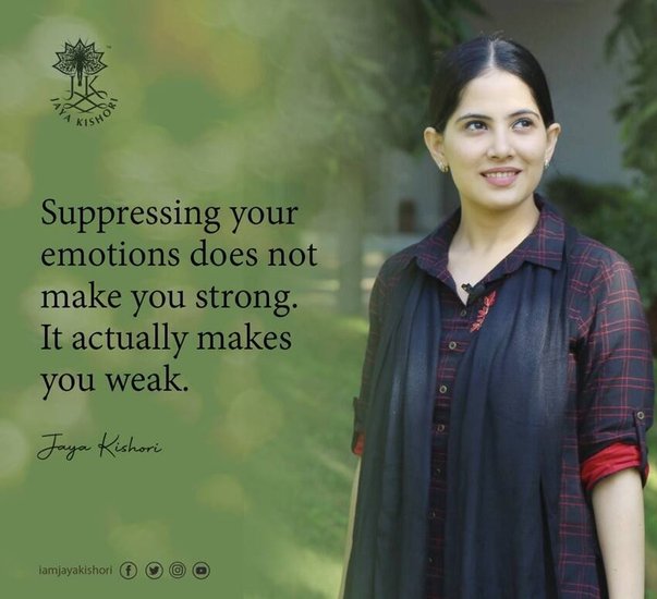 अपनी भावनाओं को दबाकर आप कभी मजबूत नहीं बन सकते। ऐसा करना आपको और कमजोर बनाता है।