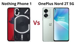nothing Phone 1 vs Oneplus nord 2t 5G