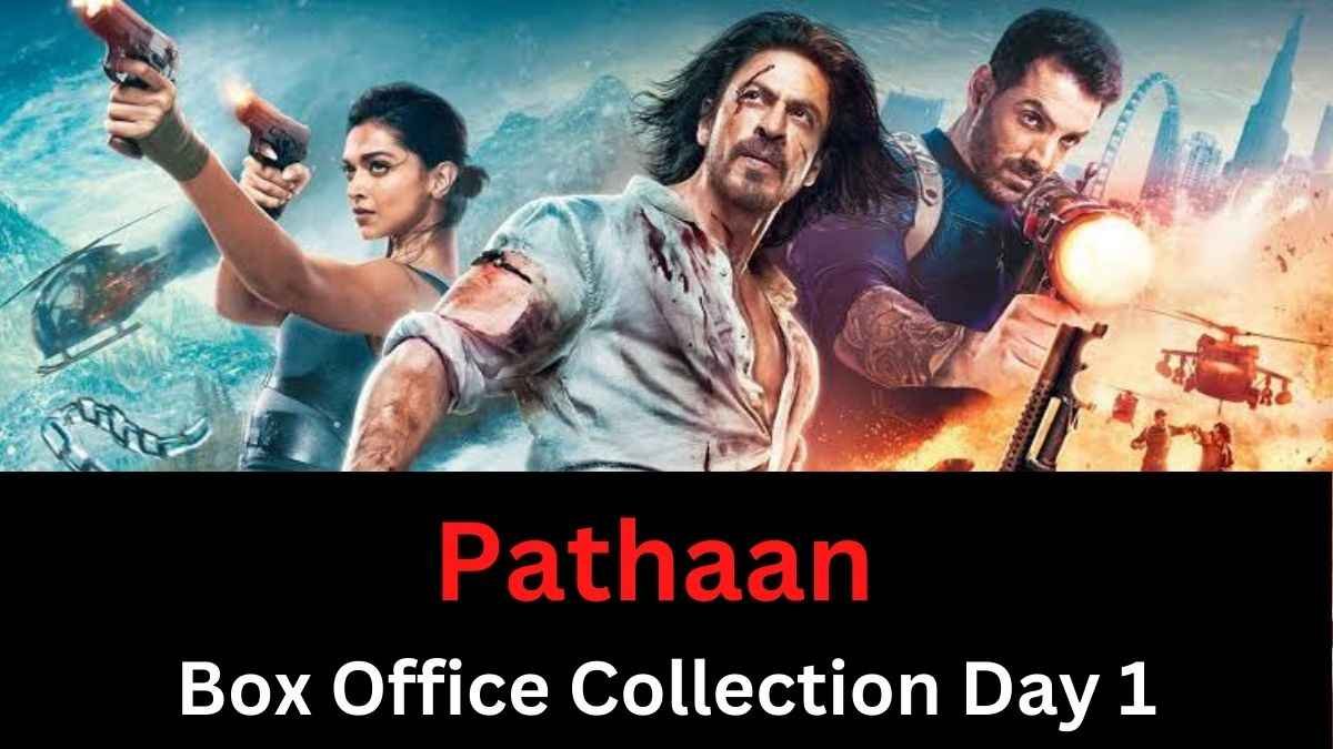 Pathaan Box Office | Pathan Box Office Collection | Pathan earning day 1 Pathaan Box Office | Pathan Box Office Collection | Pathan earning day 1