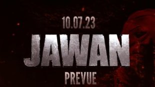 Jawan Preview, Jawan Release Date, Shahrukh Khan