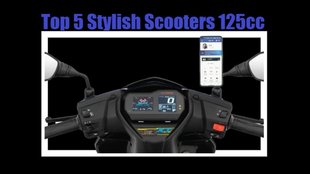 Top 5 Stylish Gearless 125CC । Top 5 Stylish Scooters 125cc । Top 5 Hi Tech Scooters 125cc