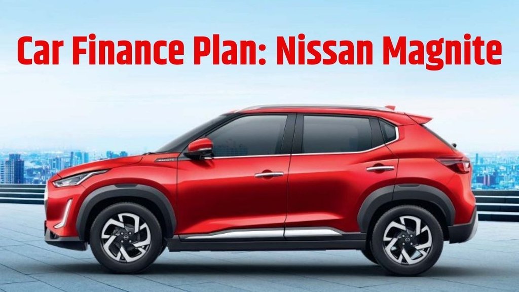 Nissan Magnite Base Model Finance Plan । Nissan Magnite Base Model Down Payment Plan । Nissan Magnite Base Model EMI Plan । Nissan Magnite Base Model Price
