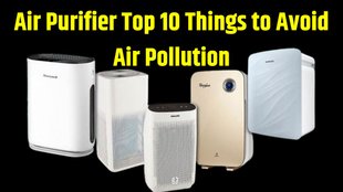 Air Purifier Top 10 Things to Avoid Air Pollution । Air Pollution Delhi NCR । Air Purifier Buying Guide । Air Purifier Top 10 Things । Air Purifier 10 Things to Keep in Mind