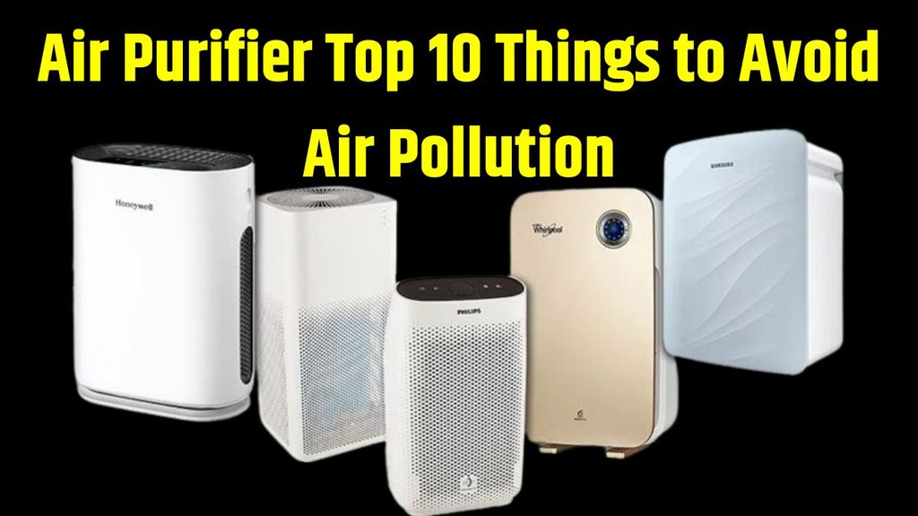 Air Purifier Top 10 Things to Avoid Air Pollution । Air Pollution Delhi NCR । Air Purifier Buying Guide । Air Purifier Top 10 Things । Air Purifier 10 Things to Keep in Mind