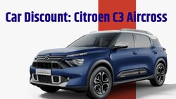 Car Discount Offer: Citroen C3 Aircross पर मिल रहा है 2 लाख तक के बेनिफिट के अलावा 5 साल की वारंटी और 1 साल तक फ्री फ्यूल, जानें कंप्लीट ऑफर