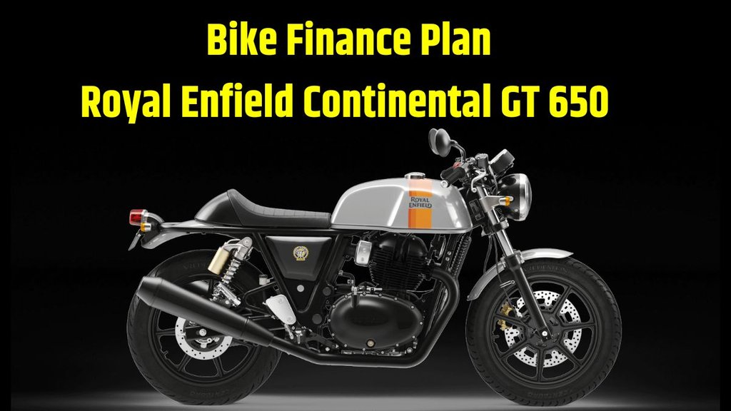 Royal Enfield Continental GT 650 Finance Plan । Royal Enfield Continental GT 650 Down Payment Plan । Royal Enfield Continental GT 650 EMI Plan । Royal Enfield Continental GT 650 Price