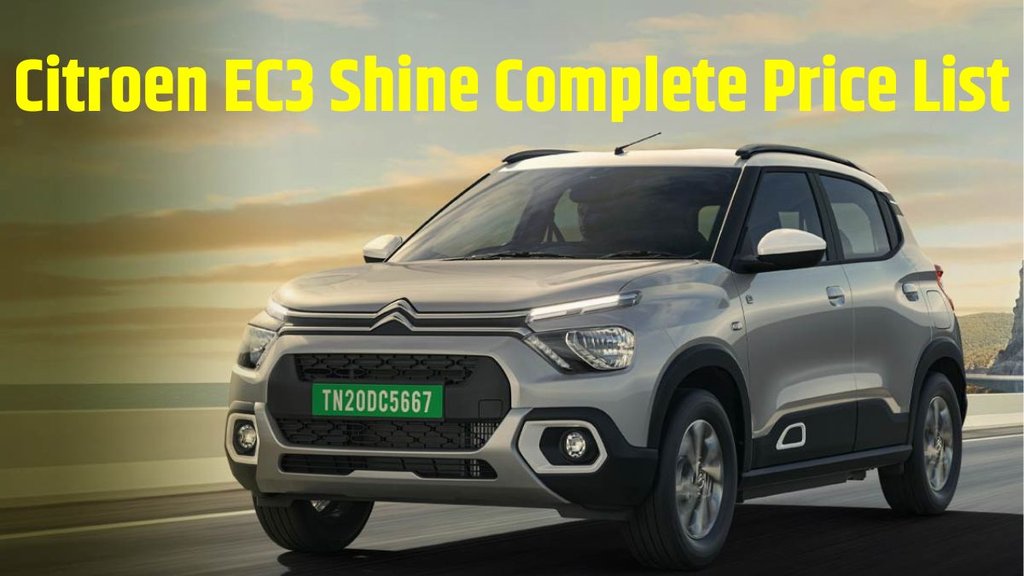 Citroen EC3 Shine Base Model Price । Citroen EC3 Shine Top Variant Price । Citroen EC3 Shine Complete Price List । Citroen EC3 Shine Complete Ex-Showroom Price List