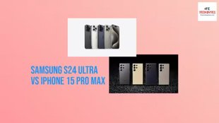 Samsung Galaxy S24 Ultra vs iPhone 15 Pro Max