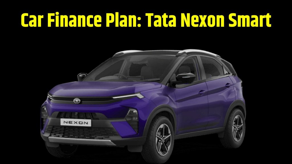 Tata Nexon Smart Finance Plan । Tata Nexon Smart Down Payment Plan । Tata Nexon Smart EMI Plan । Tata Nexon Smart Price