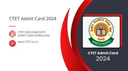 CBSE CTET Admit Card 2024 Date: जारी होने वाले हैं सीटीईटी के एडमिट कार्ड, यहां से करें डाउनलोड