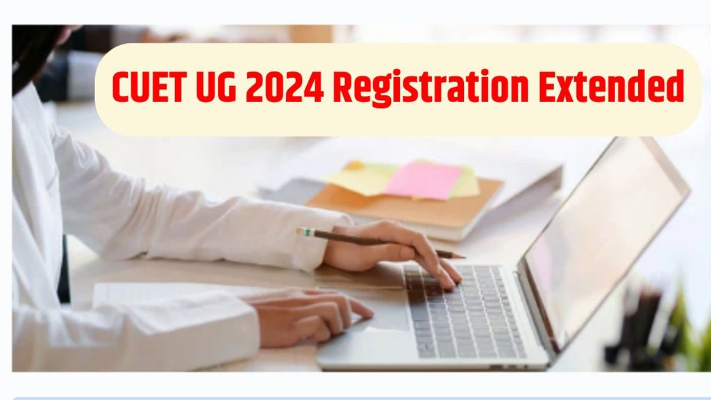CUET UG 2024, CUET UG 2024 Registration, CUET UG 2024 Registration Date