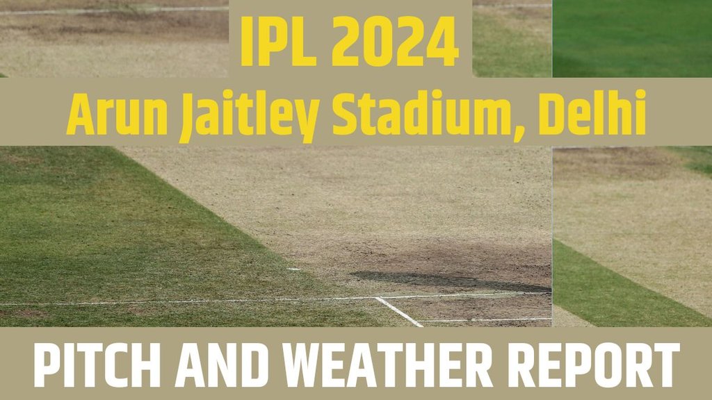 DC vs LSG IPL 2024 Pitch Report, Weather Report