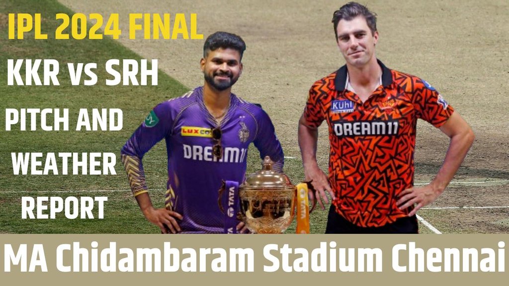 KKR vs SRH, IPL 2024 Final, MA Chidambaram Chennai Stadium Pitch Report, Weather Forecast