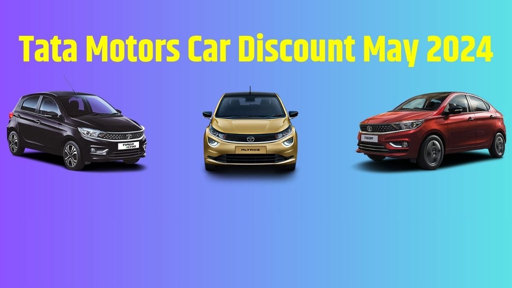Tata Motors Car Discount, Tata Motors Discount Offer, Tata Motors May Discount, Tata Motors Car Discount May 2024, Tata Motors Latest Car Discount