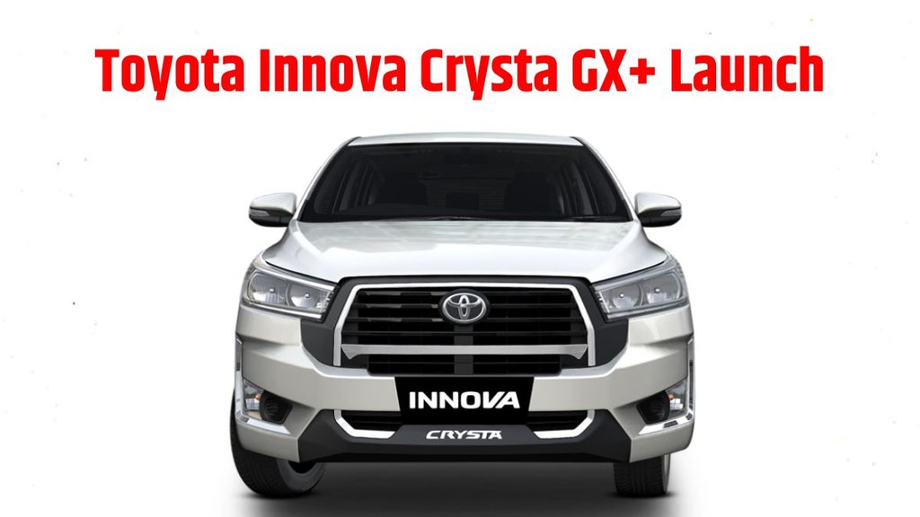 Toyota Innova Crysta GX+, Toyota Innova Crysta GX+ Launched, Toyota Innova Crysta GX+ Price, Toyota Innova Crysta GX+ Features, Toyota Innova Crysta GX+ Interior