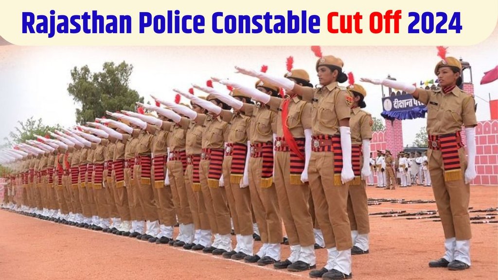 Rajasthan Police Constable, Rajasthan Police Constable Result 2024, Rajasthan Police Constable Cut Off 2024, Rajasthan Police Constable Cut Off