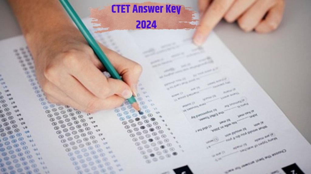 CTET 2024, CTET Exam 2024, CTET Provisional Answer key
