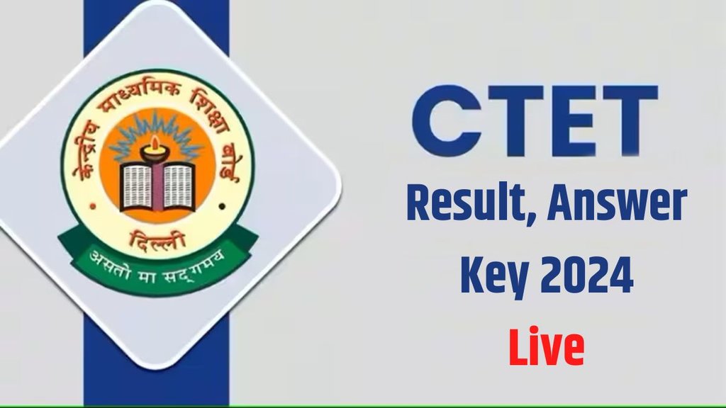 CTET Result, CTET Result 2024, CTET Result live, CTET Answer Key 2024 live