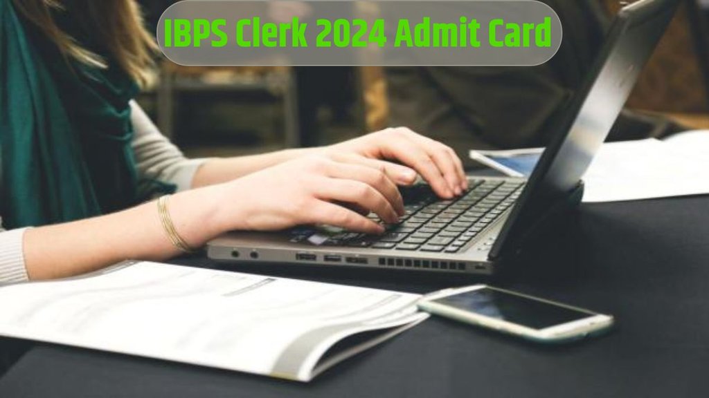 IBPS Jobs, IBPS Clerk Vacancy 2024, IBPS Clerk Admit Card