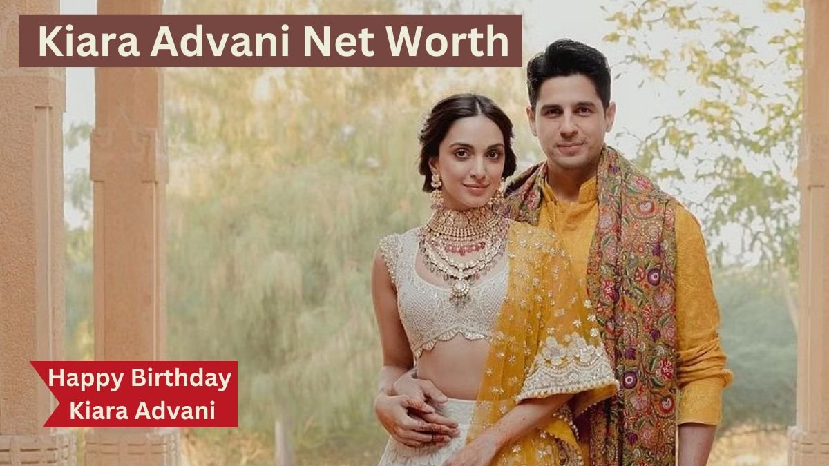 Kiara Advani Net worth, Kiara Advani Birthday Kiara Advani Net worth, Kiara Advani Birthday