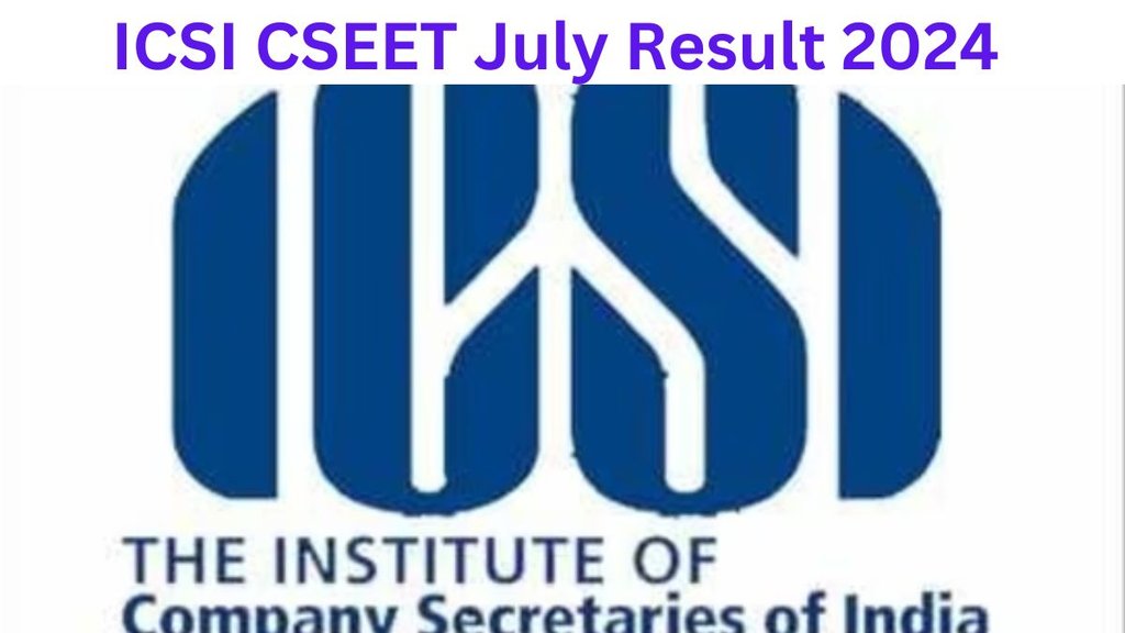 ICSI CSEET July Result 2024, ICSI CSEET July Result 2024 Released