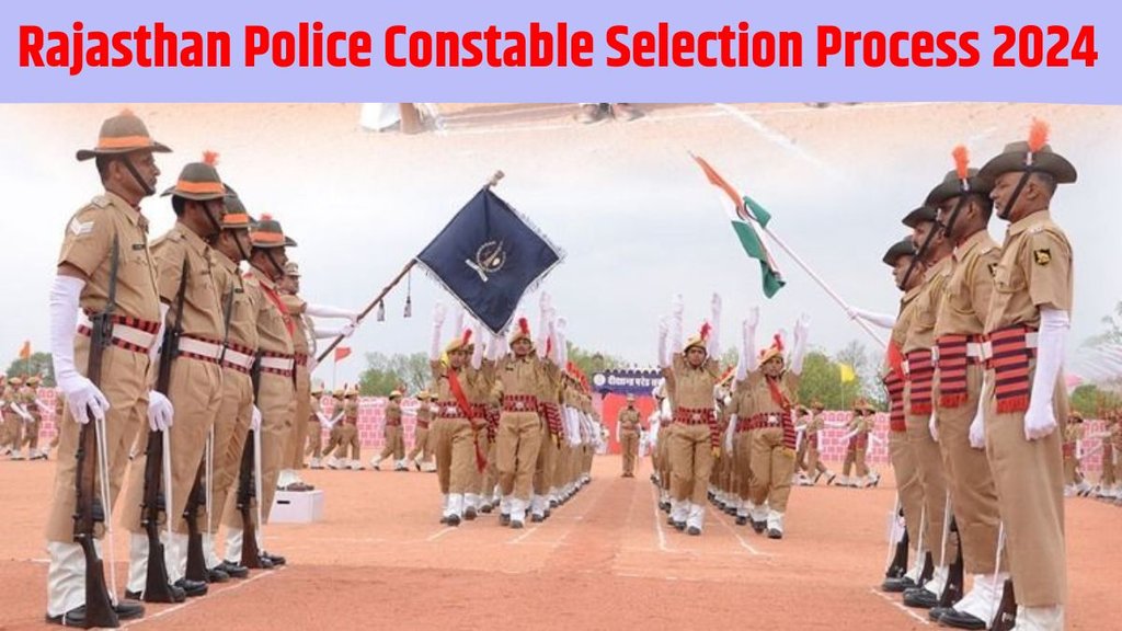 Rajasthan Police Constable Selection Process, Rajasthan Police Constable Selection Process Explained, Rajasthan Police Constable Selection Process Complete Details