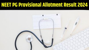 NEET PG provisional allotment result 2024, NEET PG provisional allotment result 2024 released, NEET PG provisional allotment result 2024 out, NEET PG provisional allotment result 2024 declared