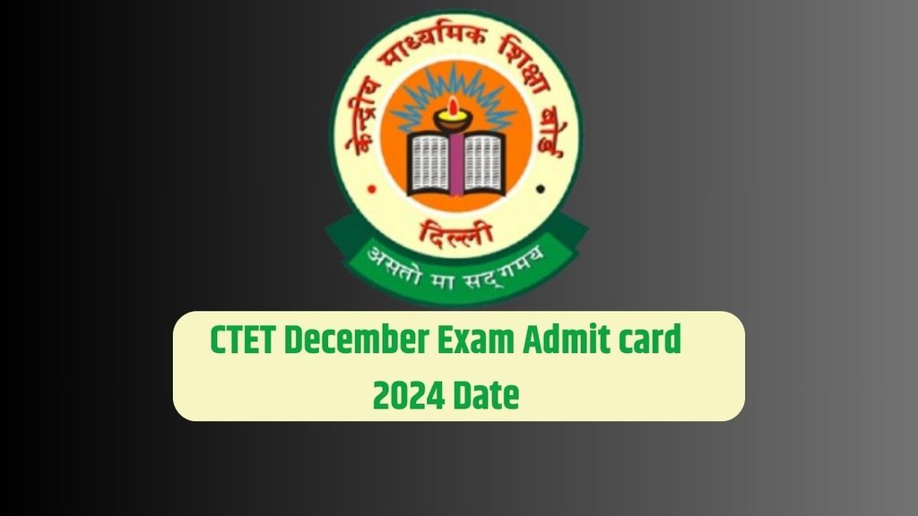 CTET Dec Exam 2024, CTET Dec 2024, Admit Card,