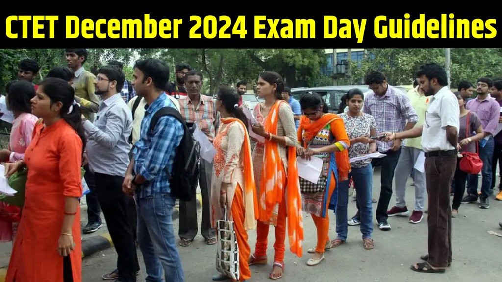 CTET December 2024, CTET December 2024 Guidelines, CTET December 2024 Exam Day Guidelines, CTET December 2024 Important Guidelines, CTET December 2024 Exam Related Guidelines, CTET December 2024 Exam Center Guidelines