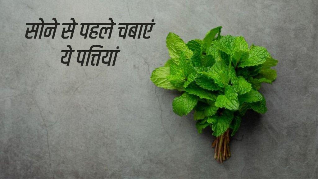 eating pudina leaves before sleeping at night