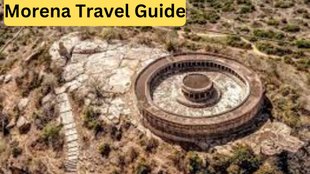 Morena Travel Guide। Morena Tourist Places । Tourist Places In Morena