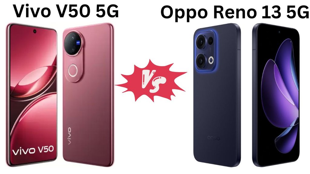 Vivo V50, Oppo Reno 13 5G, Vivo V50 vs Oppo Reno 13 5G