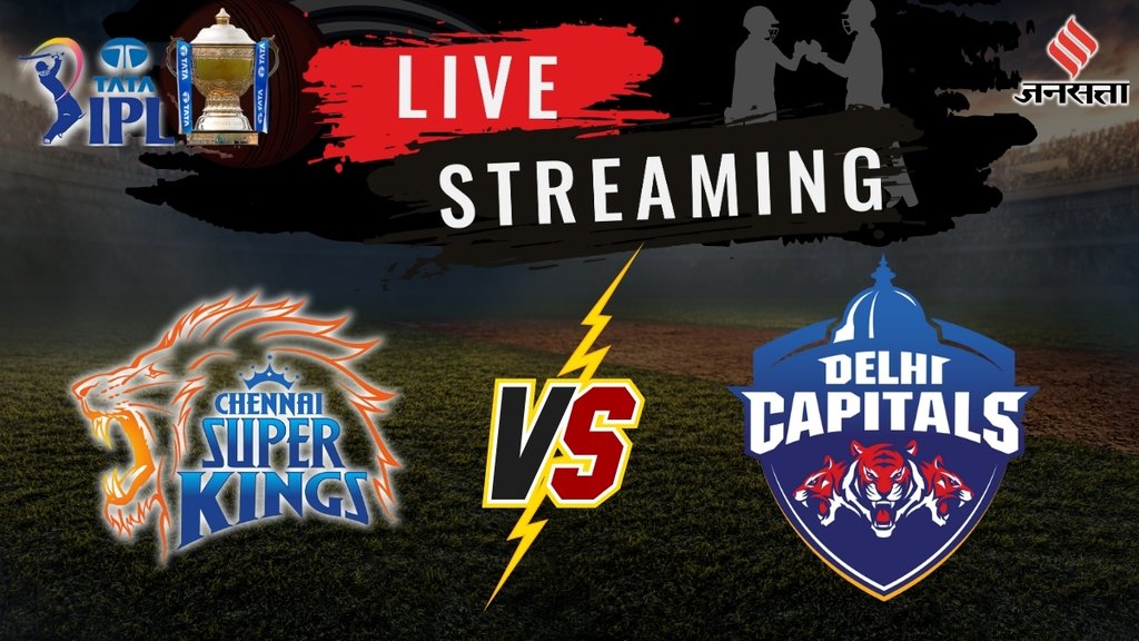 CSK vs DC, IPL 2025 Chennai Super Kings vs Delhi Capitals, IPL 2025 Match Score Details