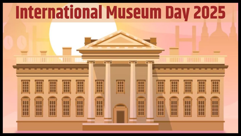 International Museum Day 2025, International Museum Day, International Museum Day History