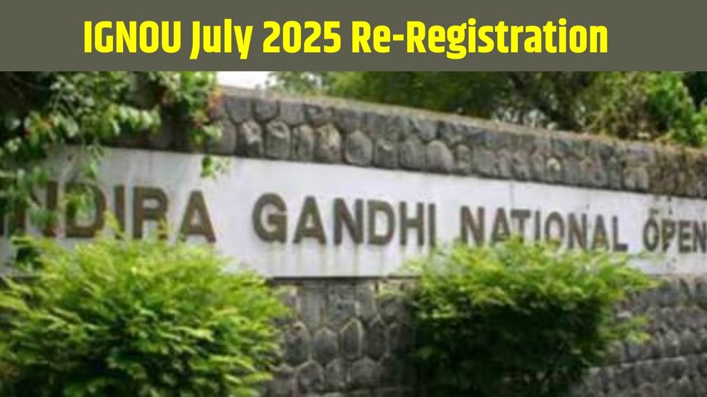 IGNOU, IGNOU news, IGNOU latest update, IGNOU July 2025, IGNOU July 2025 re-registration, IGNOU July 2025 re-registration, IGNOU July 2025 re-registration last date