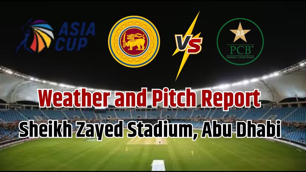 PAK vs SL Asia Cup Super 4 Match Weather Pitch Report: पाकिस्तान बनाम श्रीलंका एशिया कप 2025 मौसम और पिच रिपोर्ट।