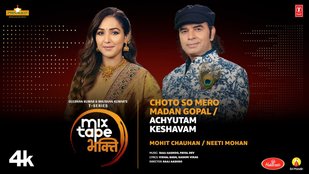 Choto So Mero Madan Gopal Achyutam Keshavam Mohit Chauhan Neeti Mohan T-Series Mixtape Bhakti