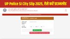 UP Police SI ASI Admit Card 2025, UPPRPB City Intimation Slip 2025, UP Police Computer Operator Exam 2025, uppbpb.gov.in admit card, UP Police Admit Card 2025