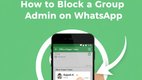 whatsapp, whatsapp Admin block, whatsapp users