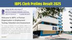 IBPS Clerk Prelims Result 2025, IBPS Clerk Result 2025, IBPS Clerk Prelims 2025, IBPS Clerk Vacancy 2025, IBPS Clerk Mains 2025, IBPS Clerk Cut Off 2025