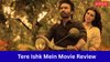 Tere Ishk Mein Movie Review LIVE: 2025 की बेस्ट इमोशनल कॉमेडी हो सकती है धनुष-कृति की फिल्म, जानें क्या है रिव्यू