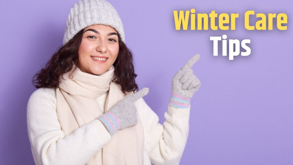 Winter Care Tips, winter care, How to take care in winter naturally