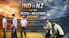 IND vs NZ ODI Match Pitch Report, India vs New Zealand Match Pitch Report, India vs New Zealand 1st ODI Match Weather Forecast